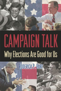 Roderick P. Hart — Campaign Talk: Why Elections Are Good for Us