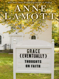 Anne Lamott — Grace (Eventually): Thoughts on Faith