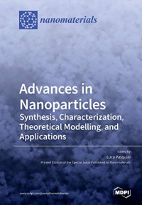 Luca Pasquini (editor) — Advances in Nanoparticles: Synthesis, Characterization, Theoretical Modelling, and Applications