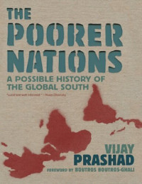 Vijay Prashad — The poorer nations: a possible history of the Global South