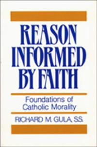 Richard M. Gula — Reason Informed by Faith: Foundations of Catholic Morality