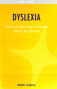 Robin Temple — Dyslexia: Practical and easy-to-follow advice for parents