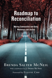 Cho, Eugene;McNeil, Brenda Salter;McNeil, J. Derek — Roadmap to Reconciliation Moving Communities into Unity, Wholeness and Justice
