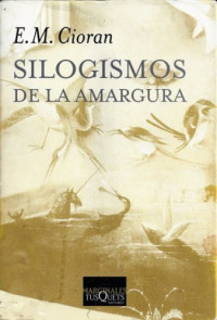 E. m. cioran — Silogismos de la amargura