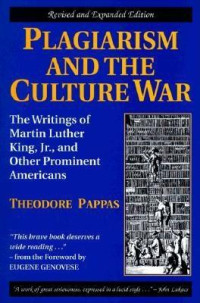 Theodore Pappas — Plagiarism and the Culture War: The Writings of Martin Luther King, Jr., and Other Prominent Americans