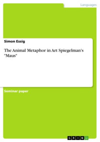 Simon Essig — The Animal Metaphor in Art Spiegelman's "Maus"