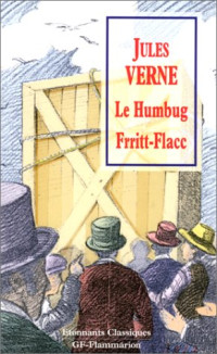 Jules Verne — Le humbug. Frritt-Flacc - Moeurs américaines