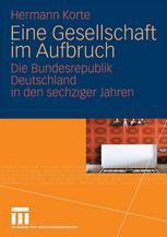 Hermann Korte (auth.) — Eine Gesellschaft im Aufbruch: Die Bundesrepublik Deutschland in den sechziger Jahren