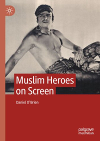 Daniel O'Brien — Muslim Heroes on Screen