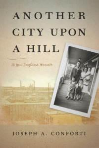 Joseph A. Conforti — Another City upon a Hill: A New England Memoir