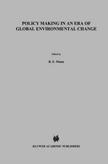 R. E. Munn (auth.), Dr. R. E. Munn, Prof. J. W. M. la Rivière, Dr. N. van Lookeren Campagne (eds.) — Policy Making in an Era of Global Environmental Change