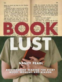 Pearl, Nancy — Book Lust: Recommended Reading for Every Mood, Moment, and Reason