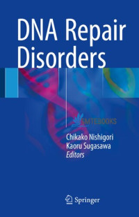 Chikako Nishigori, Kaoru Sugasawa, (eds.) — DNA Repair Disorders