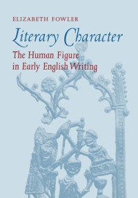 Elizabeth Fowler — Literary Character: The Human Figure in Early English Writing