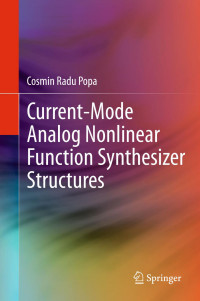 Cosmin Radu Popa (auth.) — Current-Mode Analog Nonlinear Function Synthesizer Structures