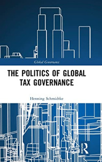 Henning Schmidtke — The Politics of Global Tax Governance