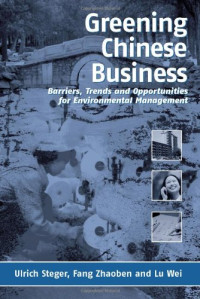 Ulrich Steger, Lu Wei, Fang Zhaoben — Greening Chinese Business: Barriers, Trends and Opportunities for Environmental Management