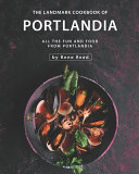 Rene Reed — The Landmark Cookbook of Portlandia: All the Fun and Food from Portlandia