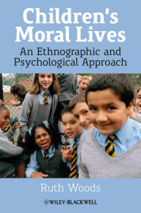 Ruth Woods(auth.) — Children's Moral Lives: An Ethnographic and Psychological Approach