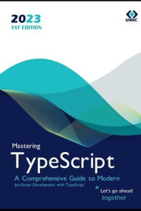 Eliza Rosewood — Mastering TypeScript : A Comprehensive Guide to Modern JavaScript Development with TypeScript