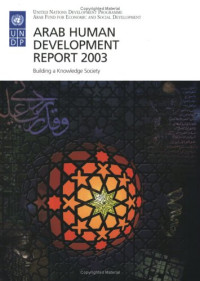 United Nations Development Programme (UNDP) — Arab Human Development Report 2003: Building a Knowledge Society