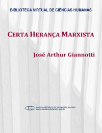 José Arthur Giannotti — Certa Herança Marxista