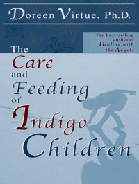 Doreen Virtue — The Care and Feeding of Indigo Children