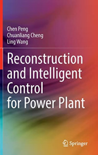 Chen Peng, Chuanliang Cheng, Ling Wang — Reconstruction and Intelligent Control for Power Plant