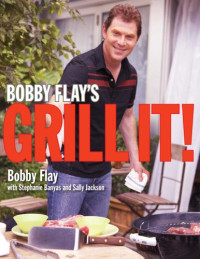 Bobby Flay, Stephanie Banyas, Sally Jackson — Bobby Flay's Grill It!