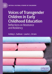 Ashley L. Sullivan, Laurie L. Urraro — Voices of Transgender Children in Early Childhood Education: Reflections on Resistance and Resiliency