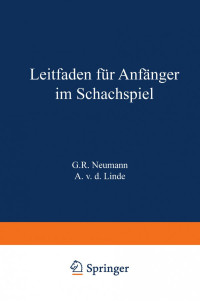G. R. Neumann (auth.) — Leitfaden für Anfänger im Schachspiel