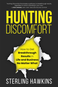 Sterling Hawkins — Hunting Discomfort: How to Get Breakthrough Results in Life and Business No Matter What
