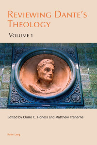 Claire E. Honess (editor), Matthew Treherne (editor) — Reviewing Dante’s Theology: Volume 1