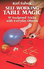 Karl Fulves  — Self-Working Table Magic: 97 Foolproof Tricks with Everyday Objects