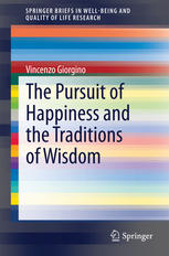 Vincenzo Giorgino (auth.) — The Pursuit of Happiness and the Traditions of Wisdom