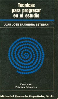Saavedra Esteban Juan Jose — Tecnicas Para Progresar En El Estudio