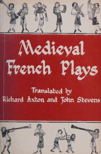 Richard Axton, John Stevens — Medieval French plays