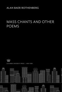 Alan Baer Rothenberg — Mass Chants and Other Poems