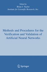 Brian J. Taylor (auth.) — Methods and Procedures for the Verification and Validation of Artificial Neural Networks