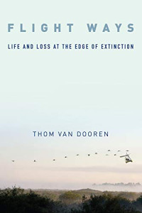 Thom van van Dooren — Flight ways : life and loss at the edge of extinction