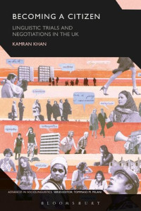 Kamran  Khan — Becoming a Citizen: Linguistic Trials and Negotiations in the UK