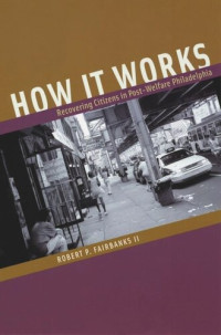 Robert P. Fairbanks — How It Works: Recovering Citizens in Post-Welfare Philadelphia