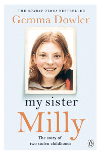 Gemma Dowler — My Sister Milly: The Story of Two Stolen Childhoods