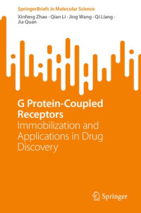 Xinfeng Zhao, Qian Li, Jing Wang, Qi Liang, Jia Quan — G Protein-Coupled Receptors: Immobilization and Applications in Drug Discovery