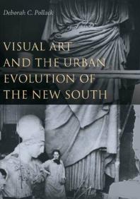 Deborah C. Pollack — Visual Art and the Urban Evolution of the New South