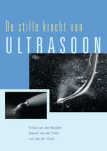 Fridus van der Weijden, Marcel van der Zwet, Luc van der Sluijs (auth.) — De stille kracht van Ultrasoon