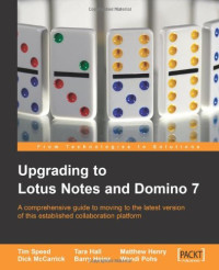 Tim Speed, Dick McCarrick, Barry Heinz, Tara Hall, Matthew Henry, Wendi Pohs — Upgrading to Lotus Notes and Domino 7: Upgrade your company to the latest version of Lotus Notes and Domino.