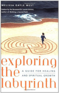Melissa Gayle West — Exploring the Labyrinth: A Guide for Healing and Spiritual Growth