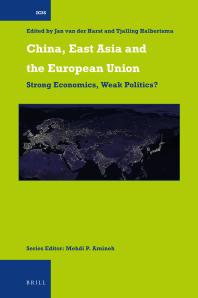 Tjalling Halbertsma; Jan van der Harst — China, East Asia and the European Union : Strong Economics, Weak Politics?