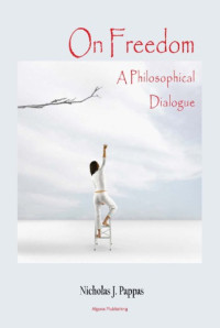 Pappas, Nicholas J — On freedom a philosophical dialogue